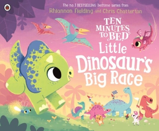 Ten Minutes to Bed: Little Dinosaur's Big Race Ten Minutes to Bed: Little Dinosaur's Big Race