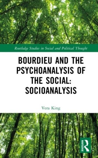 Bourdieu and the Psychoanalysis of the Social: Socioanalysis Bourdieu and the Psychoanalysis of the Social: Socioanalysis