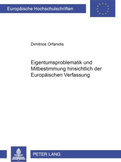 Eigentumsproblematik Und Mitbestimmung Hinsichtlich Der Europaeischen Verfassung