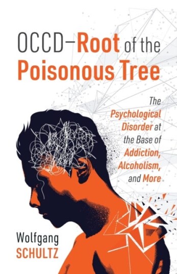 OCCD Root of the Poisonous Tree The Psychological Disorder at the Base of Addiction, Alcoholism, and More