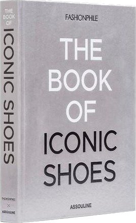 Fashionphile: The Book of Iconic Shoes
