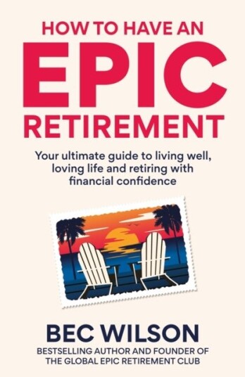 How to Have an Epic Retirement How to Have an Epic Retirement