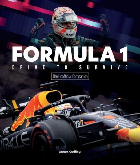 Formula 1 Drive To Survive The Unofficial Companion Av Stuart Codling