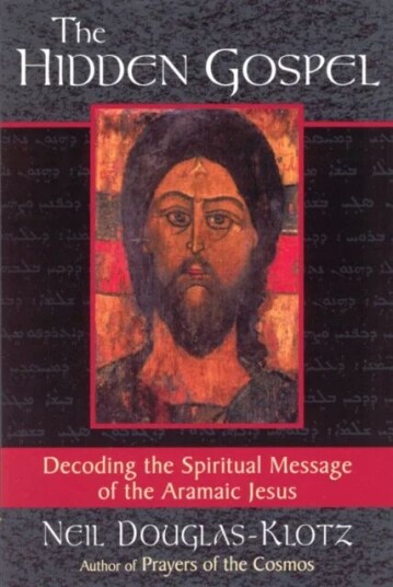 The Hidden Gospel Av Neil Douglas-Klotz The Hidden Gospel Av Neil Douglas-Klotz