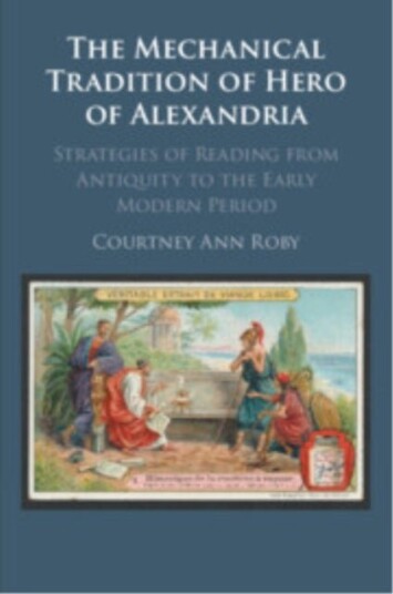 The Mechanical Tradition of Hero of Alexandria The Mechanical Tradition of Hero of Alexandria