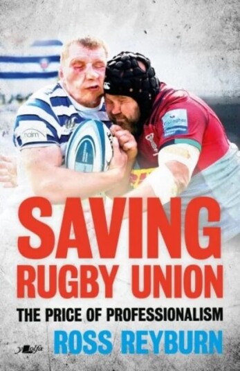 Saving Rugby Union - The Price Of Professionalism Av Ross Reyburn
