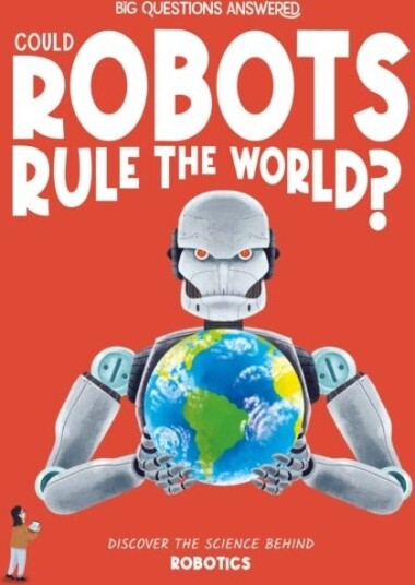 Could Robots Rule the World? Could Robots Rule the World?