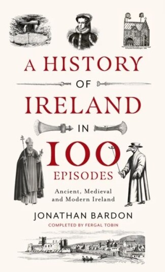 A History Of Ireland In 100 Episodes Av Jonathan Bardon