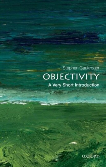 Objectivity: A Very Short Introduction Av Stephen (Arc Professorial Fellow University Of Sydney Australia And Professor Of Philosophy University Of Ab