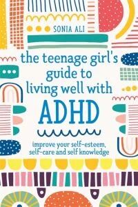 The Teenage Girl'S Guide To Living Well With Adhd Av Sonia Ali The Teenage Girl'S Guide To Living Well With Adhd Av Sonia Ali