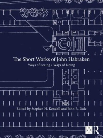 The Short Works Of John Habraken