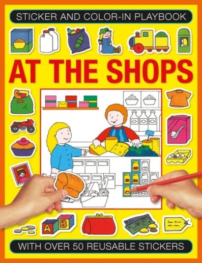 Sticker and Colourin Playbook: At the Shops  With Over 50 Reusable Stickers