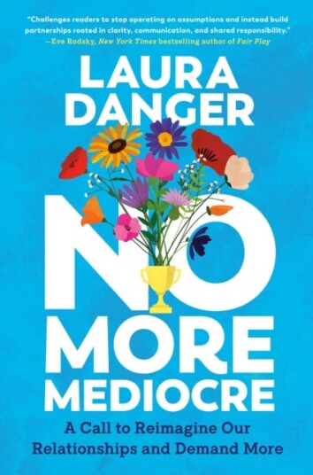 No More Mediocre A Call to Reimagine Our Relationships and Demand More