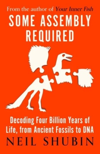 Some Assembly Required Av Neil Shubin Some Assembly Required Av Neil Shubin