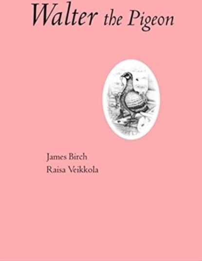 James Birch: Walter The Pigeon