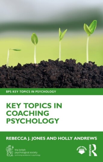 Key Topics in Coaching Psychology Key Topics in Coaching Psychology