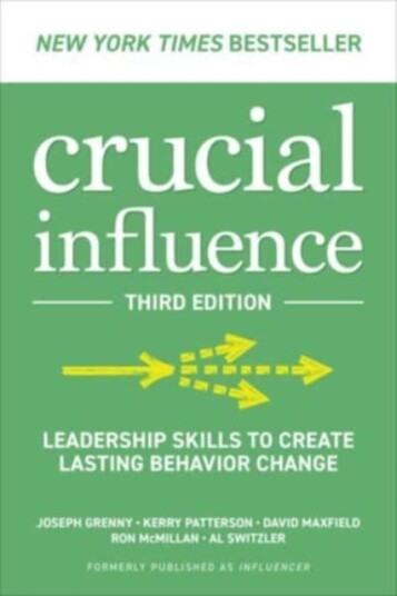 Crucial Influence, Third Edition: Leadership Skills To Create Lasting Behavior Change Av Joseph Grenny, Kerry Patterson, David Maxfield, Ron Mcmillan,