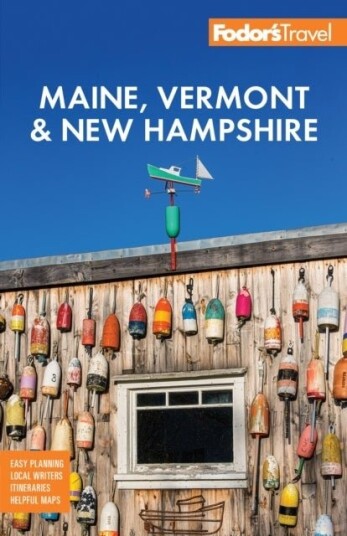 Fodor's Maine Vermont & New Hampshire Fodor's Maine Vermont & New Hampshire
