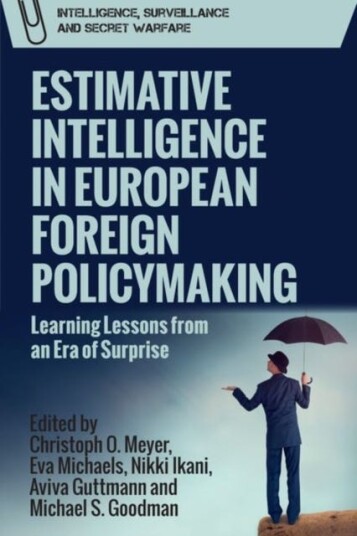 Estimative Intelligence in European Foreign Policymaking Learning Lessons from an Era of Surprise