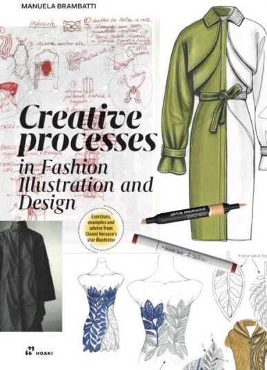 Creative Processes In Fashion Illustration and Design Creative Processes In Fashion Illustration and Design