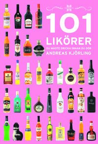 101 Likörer du måste dricka innan du dör