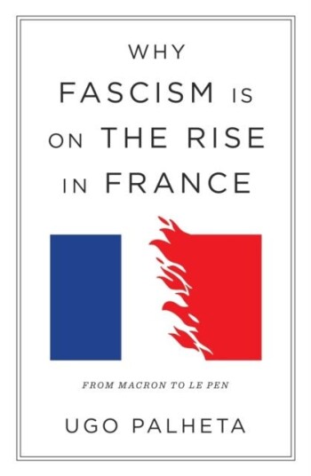 Why Fascism Is on the Rise in France Why Fascism Is on the Rise in France