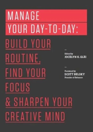 Manage Your Day-To-Day Av Jocelyn K. Glei (Editor) Manage Your Day-To-Day Av Jocelyn K. Glei (Editor)