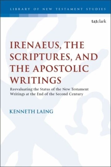 Irenaeus, The Scriptures, And The Apostolic Writings Av Dr. Kenneth (Trinity Western University Canada) Laing