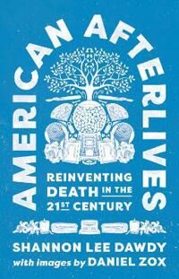 American Afterlives Av Shannon Lee Dawdy