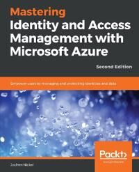 Nickel Jochen Mastering Identity and Access Management with Microsoft Azure Nickel Jochen Mastering Identity and Access Management with Microsoft Azure