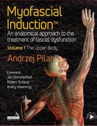 Myofascial Induction¿ Volume 1: The Upper Body Av Andrzej Pilat