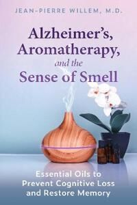 Alzheimer'S, Aromatherapy, And The Sense Of Smell Av Jean-Pierre Willem Alzheimer'S, Aromatherapy, And The Sense Of Smell Av Jean-Pierre Willem