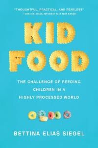 Kid Food Av Bettina Elias (Founder And Editor Founder And Editor The Lunch Tray) Siegel