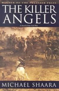 Shaara Michael The Killer Angels: The Classic Novel of the Civil War