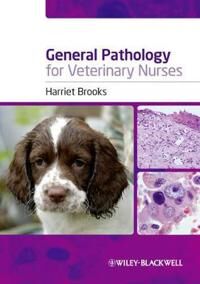 General Pathology For Veterinary Nurses Av Harriet (Royal Veterinary College N Mymms Uk) Brooks