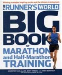 The Runner'S World Big Book Of Marathon And Half-Marathon Training Av Amby Burfoot, Bart Yasso, Pamela Nisevich Bede, Jennifer Van Allen, Editors The Runner'S World Big Book Of Marathon And Half-Marathon Training Av Amby Burfoot, Bart Yasso, Pamela Nisevich Bede, Jennifer Van Allen, Editors