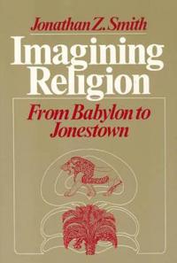 Smith, Jonathan Z. Imagining Religion