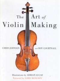 Art Of Violin Making Av Chris Johnson, Roy Courtnall
