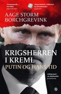 Krigsherren i Kreml: Aage Storm Borchgrevink om Putin og hans tid - Historie og dokumentar Krigsherren i Kreml: Aage Storm Borchgrevink om Putin og hans tid - Historie og dokumentar