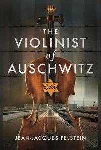 The Violinist Of Auschwitz Av Jean-Jacques Felstein
