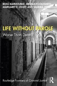 Life Without Parole Av Ross (Professor At The Univ. Of Pittsburgh) Kleinstuber, Jeremiah (Phd In Sociology) Coldsmith, Margaret (Professor & Chair