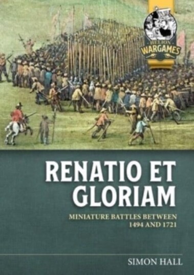 Renatio Et Gloriam  Miniature Battles Between 1494 and 1721