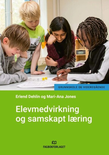 Elevmedvirkning Og Samskapt Læring Av Erlend Dehlin, Mari-Ana Jones