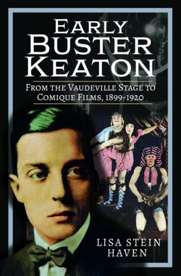 Early Buster Keaton  From the Vaudeville Stage to Comique Films, 18991920