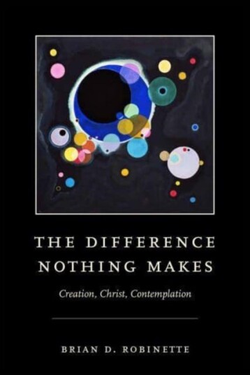 The Difference Nothing Makes  Creation, Christ, Contemplation