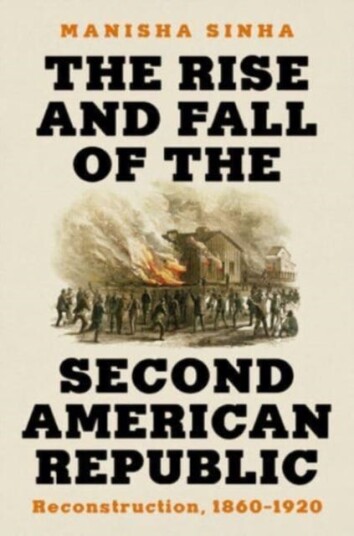 The Rise and Fall of the Second American Republic Reconstruction, 18601920