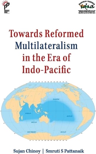 Towards Reformed Multilateralism in the Era of Indo Pacific