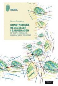 Kunstneriske bevegelser i barnehagen; de yngstes formgiving, bildeskaping og …, Pent brukt bok uten markeringer
