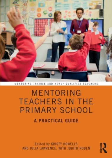Mentoring Teachers in the Primary School A Practical Guide