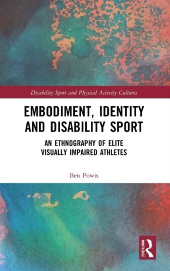 Embodiment, Identity And Disability Sport Av Ben Powis
